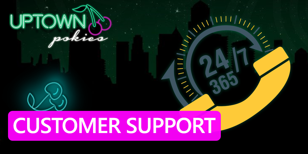 Customer Support at Uptown Pokies casino - 24 hours 7 days a week