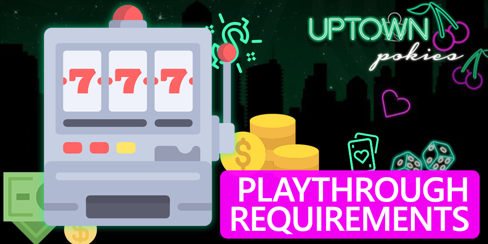 slot 777, gold coins, Playthrough Requirements at uptown pokies