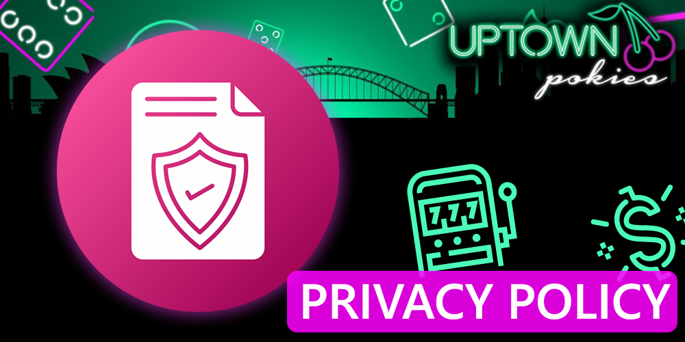 Privacy Policy at Uptown Pokies casino