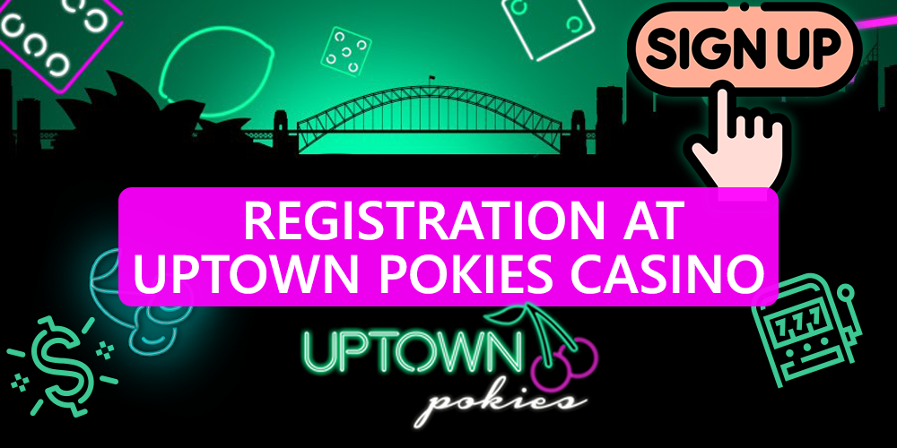 registering a new Uptown Pokies Casino account in Australia