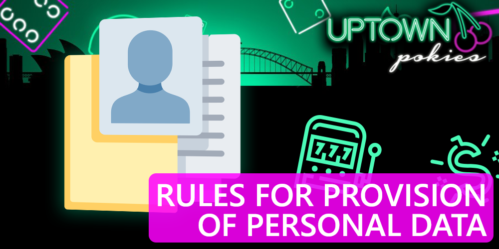 Rules for the provision of personal data at Uptown Pokies casino