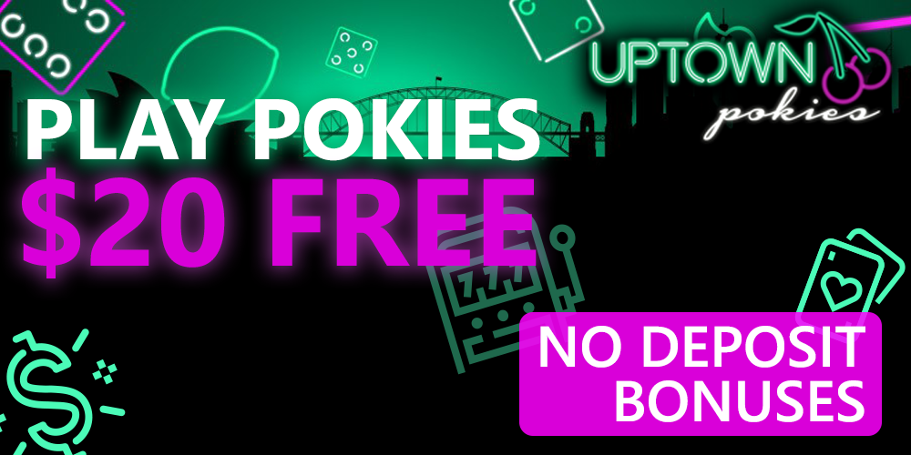 no deposit bonuses for Australian players at Uptown Pokies casino