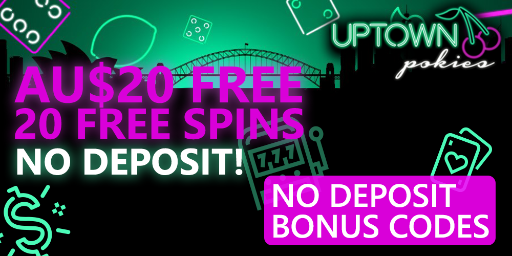 bonus codes for No Deposit bonuses activation at Uptown Pokies casino