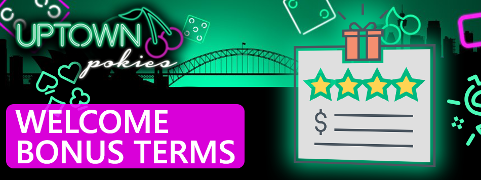 terms and conditions for receiving a welcome bonus at Uptown Pokies casino